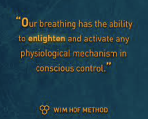 Our breahting has the ability to enlighten and actovate any mechanism in concious control - wim hof quote