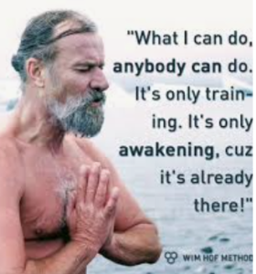 What I can do, anybody can do. It's only training and awakeing, cuz it's already there - wim hof quote