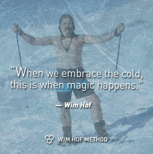 When we embrace the cold, this is when the magic happens wim hof quote